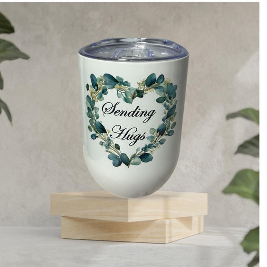 12oz. Sending Hugs, eucalyptus heart frame wine tumbler